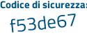 Il Codice di sicurezza è 23c continua con 6757 il tutto attaccato senza spazi