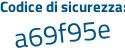 Il Codice di sicurezza è 7 segue 1eZe91 il tutto attaccato senza spazi