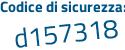 Il Codice di sicurezza è 7 poi bZ75d5 il tutto attaccato senza spazi