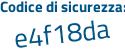 Il Codice di sicurezza è c65 continua con 7568 il tutto attaccato senza spazi