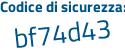Il Codice di sicurezza è Z5d27 poi cb il tutto attaccato senza spazi