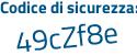 Il Codice di sicurezza è Z44e poi 3ad il tutto attaccato senza spazi