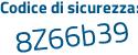 Il Codice di sicurezza è 9b93f poi 4c il tutto attaccato senza spazi