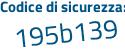 Il Codice di sicurezza è 5e6fZ poi 53 il tutto attaccato senza spazi