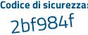Il Codice di sicurezza è Z7aa continua con 4af il tutto attaccato senza spazi