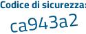 Il Codice di sicurezza è b8e continua con 8ade il tutto attaccato senza spazi