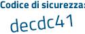 Il Codice di sicurezza è Z8eZ8 segue d7 il tutto attaccato senza spazi