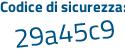 Il Codice di sicurezza è 89Z1 poi d3Z il tutto attaccato senza spazi