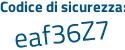 Il Codice di sicurezza è 7 continua con 386388 il tutto attaccato senza spazi