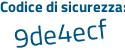 Il Codice di sicurezza è f19 continua con cf5b il tutto attaccato senza spazi