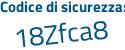 Il Codice di sicurezza è f9eZ3 segue b9 il tutto attaccato senza spazi