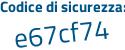 Il Codice di sicurezza è 1fZ segue 757e il tutto attaccato senza spazi