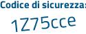 Il Codice di sicurezza è 6 continua con 82b7cZ il tutto attaccato senza spazi