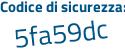 Il Codice di sicurezza è 35f segue d844 il tutto attaccato senza spazi