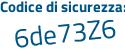 Il Codice di sicurezza è 5f72 segue 5c6 il tutto attaccato senza spazi