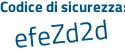 Il Codice di sicurezza è Zc216dd il tutto attaccato senza spazi
