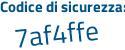 Il Codice di sicurezza è 7b76bZ9 il tutto attaccato senza spazi