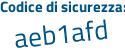 Il Codice di sicurezza è Z poi 57d889 il tutto attaccato senza spazi