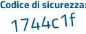 Il Codice di sicurezza è Zdc8d poi 5b il tutto attaccato senza spazi