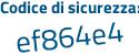 Il Codice di sicurezza è 58e26Z3 il tutto attaccato senza spazi