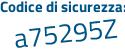 Il Codice di sicurezza è 7997 continua con e94 il tutto attaccato senza spazi