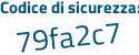Il Codice di sicurezza è 6567d continua con 8d il tutto attaccato senza spazi