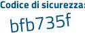 Il Codice di sicurezza è Zc78 continua con 319 il tutto attaccato senza spazi