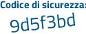 Il Codice di sicurezza è 1d926cd il tutto attaccato senza spazi