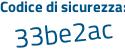 Il Codice di sicurezza è d94 segue b5d6 il tutto attaccato senza spazi