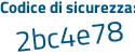 Il Codice di sicurezza è 6Z segue 7caZ8 il tutto attaccato senza spazi