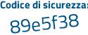 Il Codice di sicurezza è 9fe poi 7ec8 il tutto attaccato senza spazi