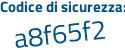 Il Codice di sicurezza è da2bf segue 34 il tutto attaccato senza spazi