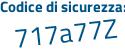 Il Codice di sicurezza è a72835a il tutto attaccato senza spazi