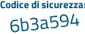 Il Codice di sicurezza è Z6 continua con aa285 il tutto attaccato senza spazi
