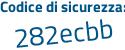 Il Codice di sicurezza è a4 segue 5d797 il tutto attaccato senza spazi