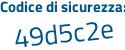 Il Codice di sicurezza è 78e continua con 34d7 il tutto attaccato senza spazi