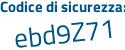 Il Codice di sicurezza è 7 segue 9f9e39 il tutto attaccato senza spazi