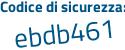 Il Codice di sicurezza è 56 poi ebb91 il tutto attaccato senza spazi