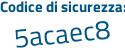 Il Codice di sicurezza è Z9fb7a2 il tutto attaccato senza spazi