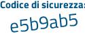 Il Codice di sicurezza è d713b1c il tutto attaccato senza spazi