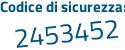 Il Codice di sicurezza è 4eaeafd il tutto attaccato senza spazi