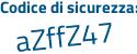 Il Codice di sicurezza è Zdf3a poi 12 il tutto attaccato senza spazi