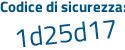 Il Codice di sicurezza è d45Zc continua con 7d il tutto attaccato senza spazi