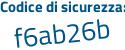 Il Codice di sicurezza è f1 segue 1Z64f il tutto attaccato senza spazi