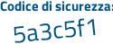 Il Codice di sicurezza è 6 segue 8d58df il tutto attaccato senza spazi