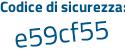 Il Codice di sicurezza è Z7 continua con 6982d il tutto attaccato senza spazi