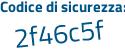 Il Codice di sicurezza è 384cca5 il tutto attaccato senza spazi