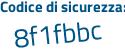Il Codice di sicurezza è 4 poi efbZ8f il tutto attaccato senza spazi