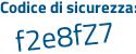 Il Codice di sicurezza è 5Z75 segue 6c1 il tutto attaccato senza spazi