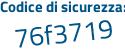 Il Codice di sicurezza è 6bZ853a il tutto attaccato senza spazi